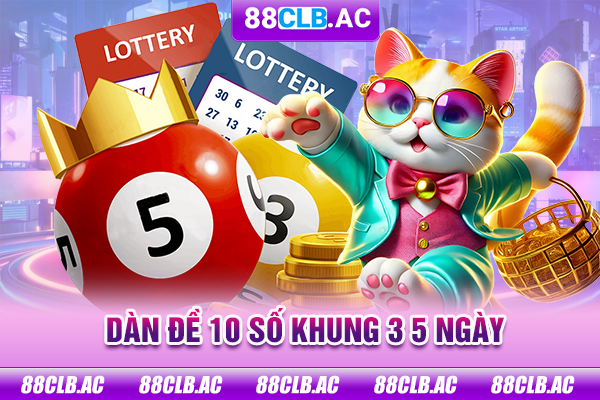 Dàn đề 10 số khung 3,5 ngày