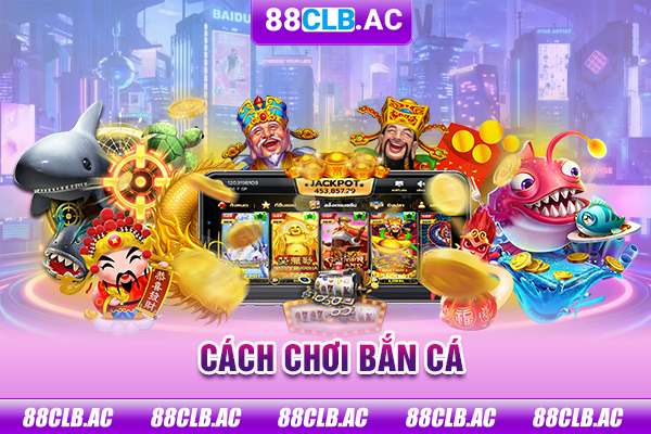 Cách chơi bắn cá